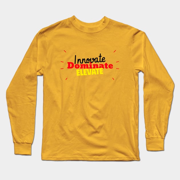 Innovate. Elevate. Dominate. Long Sleeve T-Shirt by TSHub